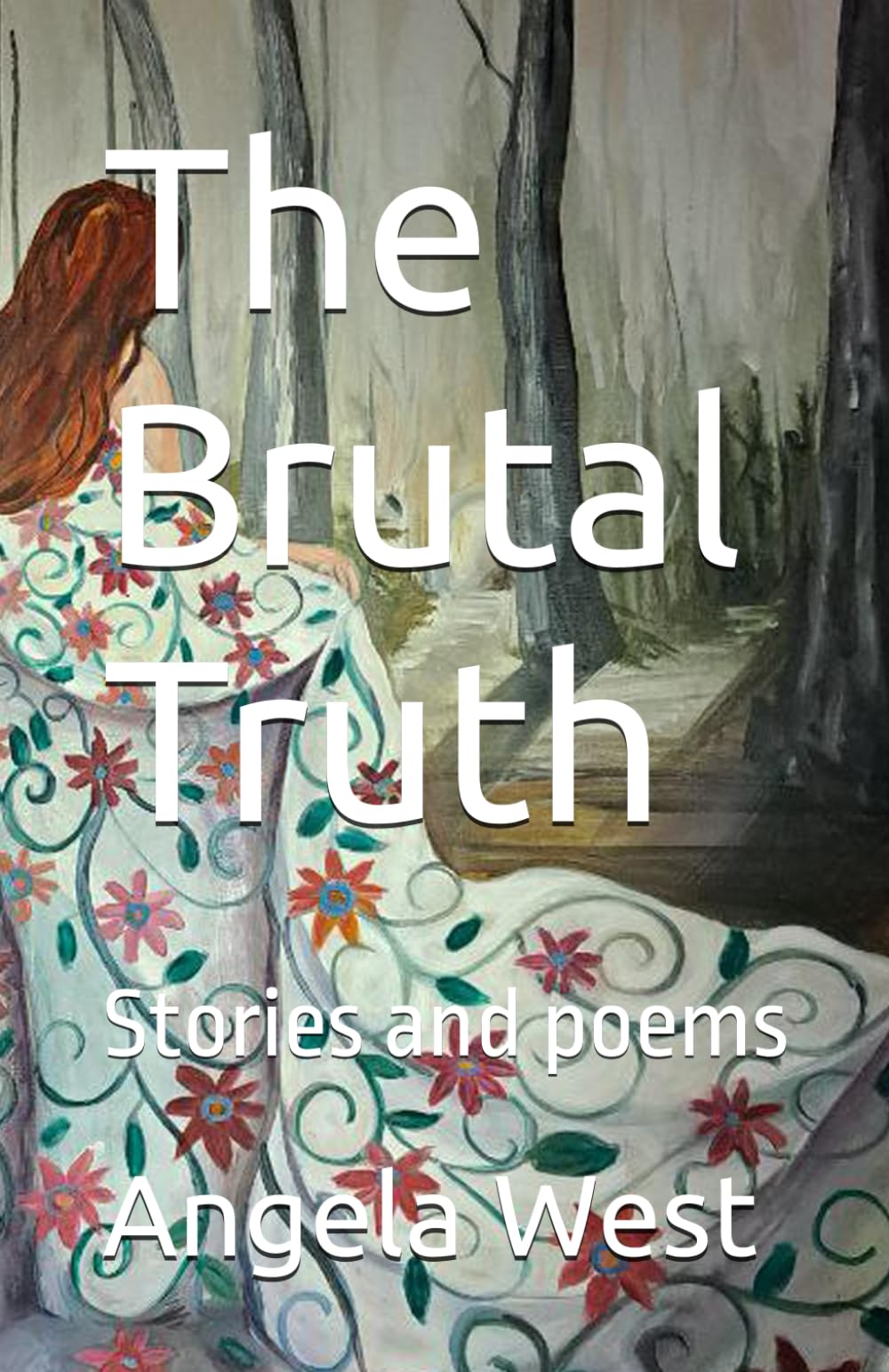 The Brutal Truth: Stories and Poems
