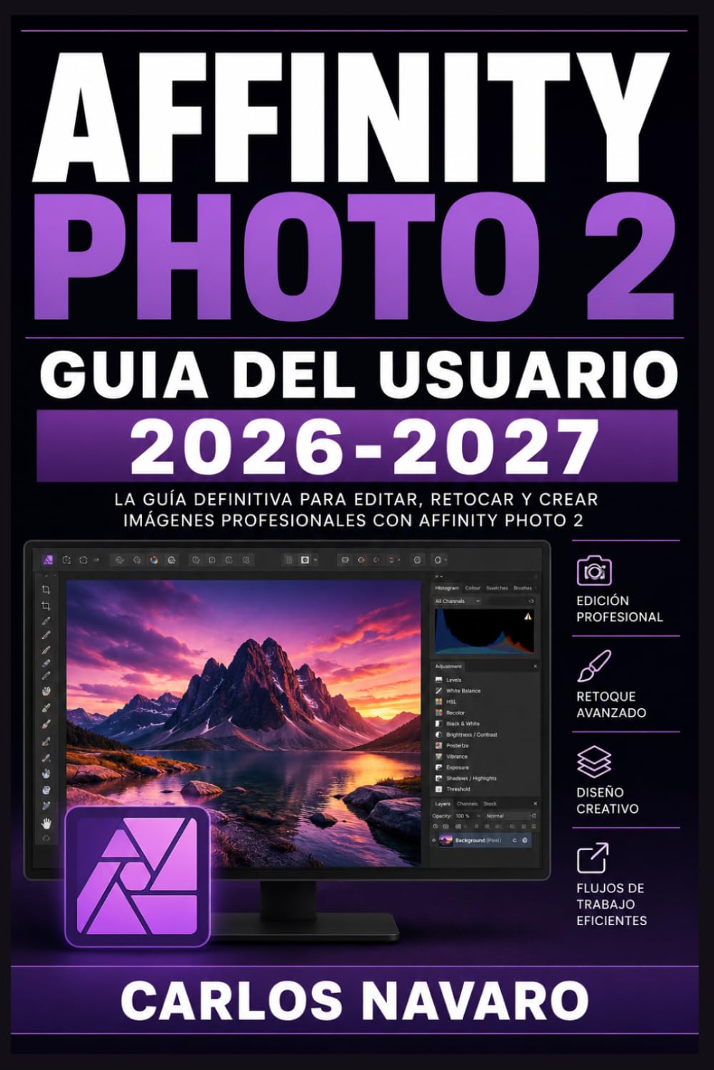 Affinity Photo 2 Guia del Usuario 2026-2027: Domina la Edicion de Imagenes, Retoque Profesionaly Herramientas Avanzadas Paso a Paso