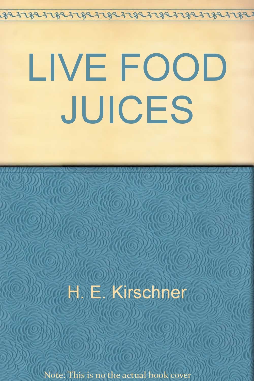 Live Food Juices H.E. Kirschner Books