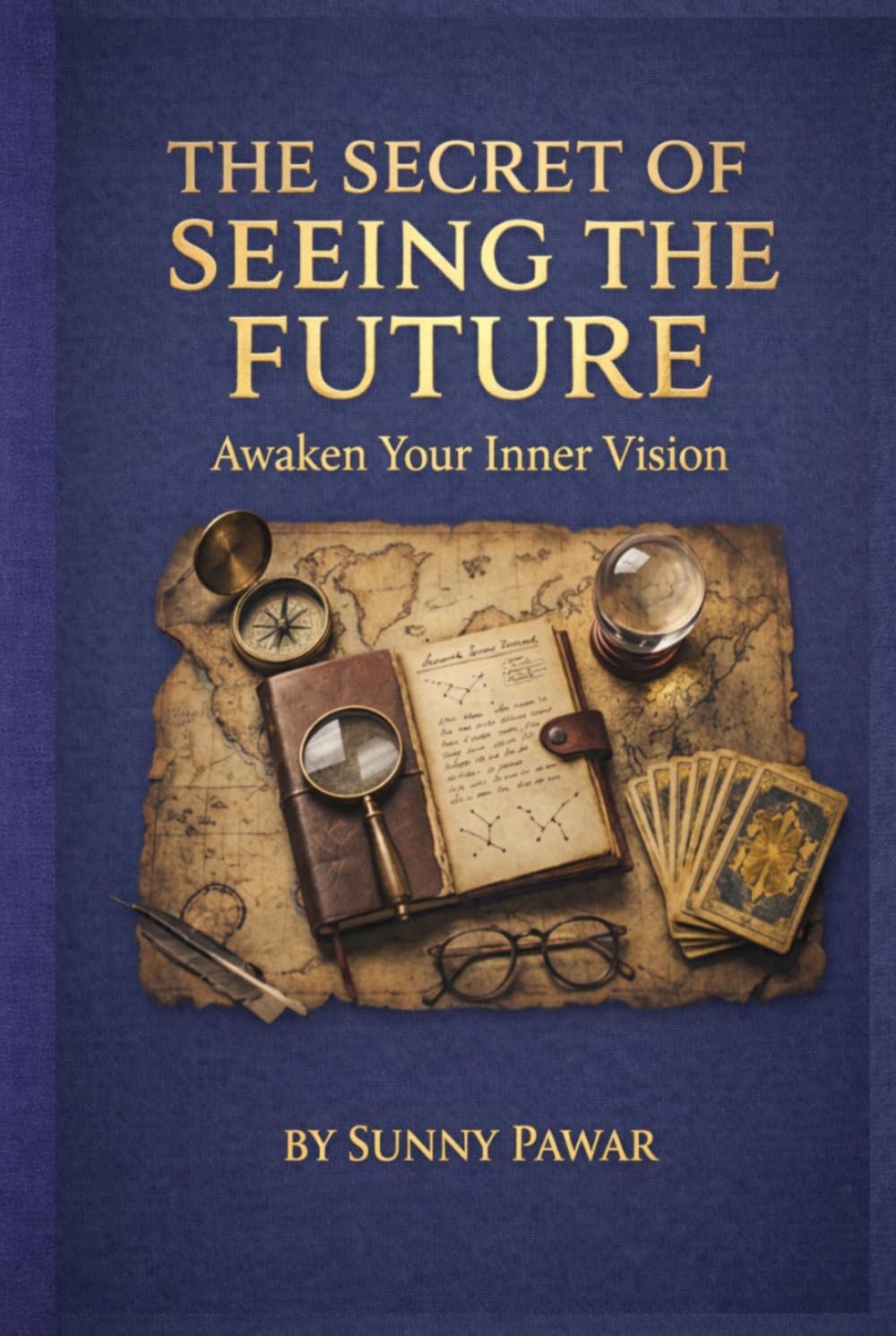 The Secret of Seeing the Future: Awaken Your Inner Vision