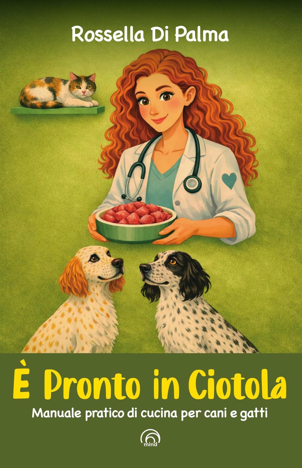 È pronto in ciotola. Manuale pratico di cucina per cani e gatti
