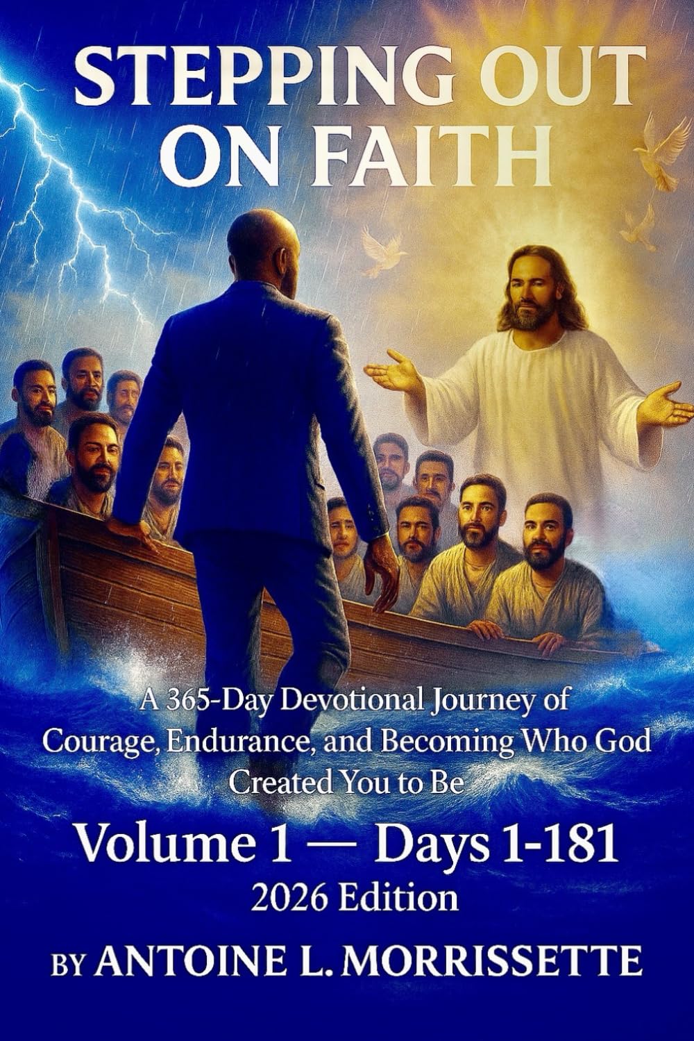STEPPING OUT ON FAITH: A 365-Day Devotional Journey of Courage, Endurance, and Becoming Who God Created You to Be