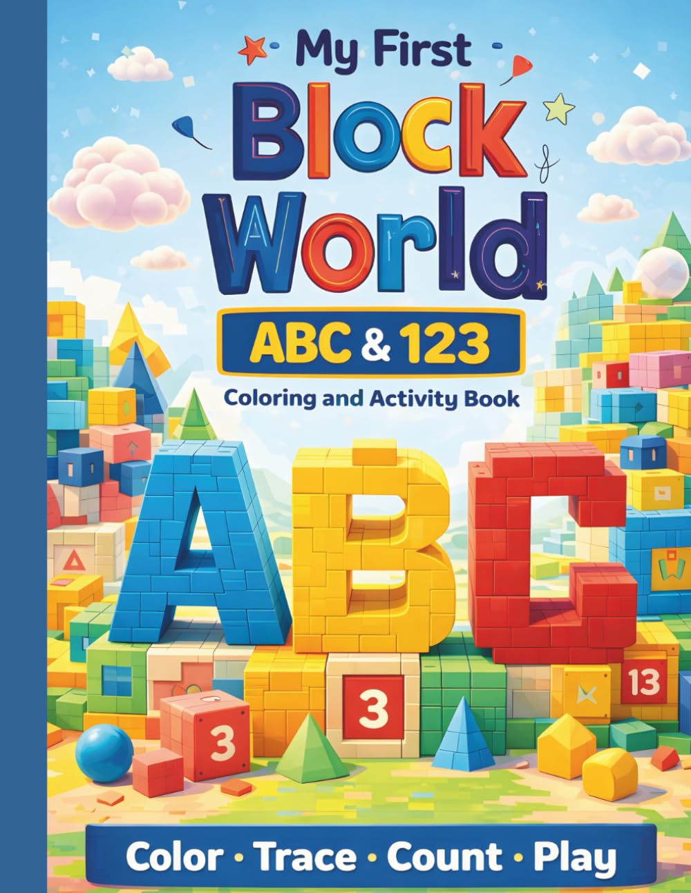 My First Block World: ABC & 123 coloring and activity book.: Fun Block Adventures to Learn Letters, Numbers, and Shapes