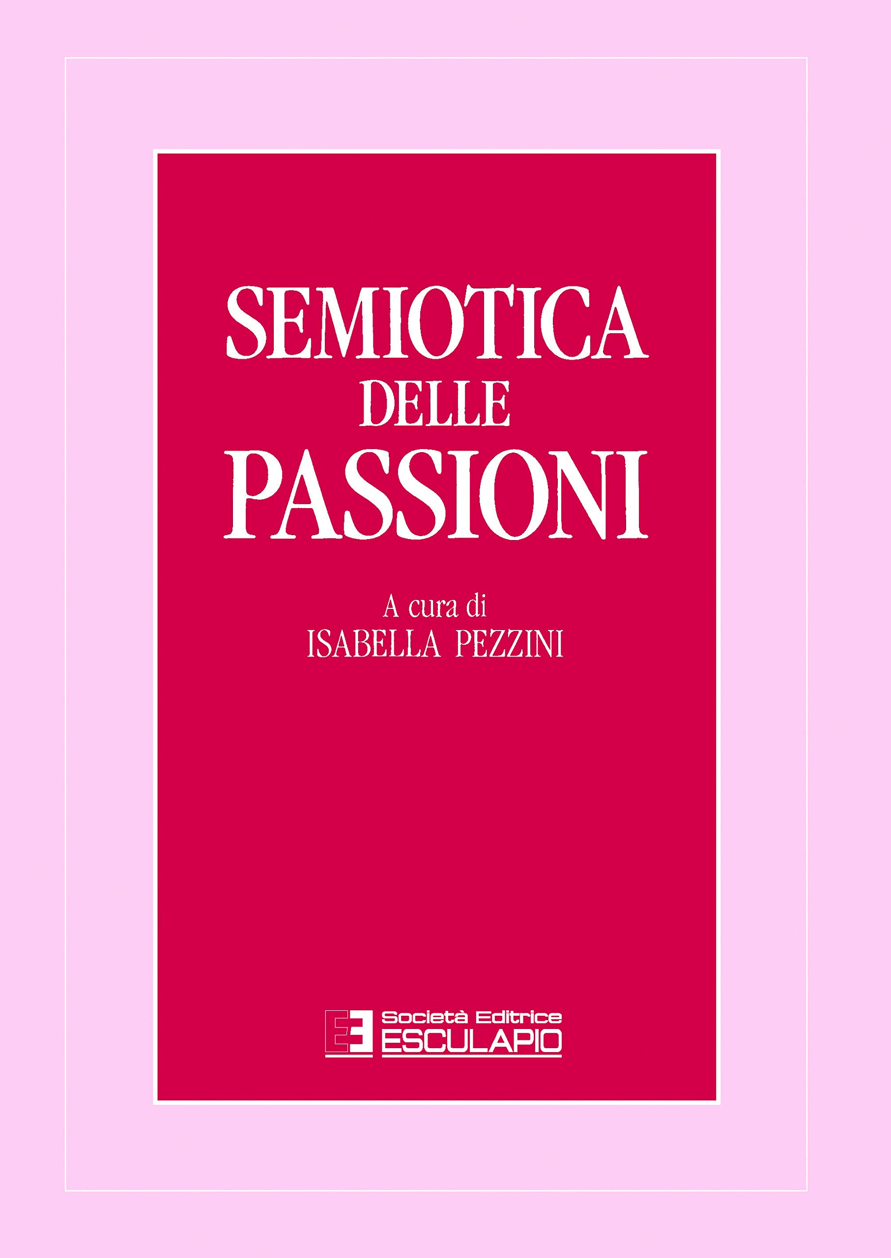 Semiotica Delle Passioni. Saggi Di Analisi Semantica E Testuale - 4