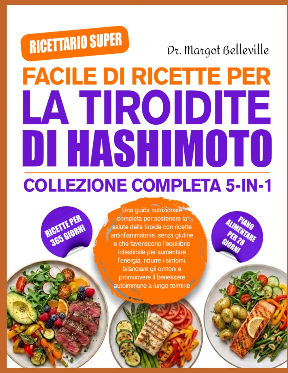RICETTARIO SUPER FACILE DI RICETTE PER LA TIROIDITE DI HASHIMOTO — COLLEZIONE COMPLETA 5-IN-1: Una guida nutrizionale completa per sostenere la salute ... che favoriscono l’equilibrio intestinale per