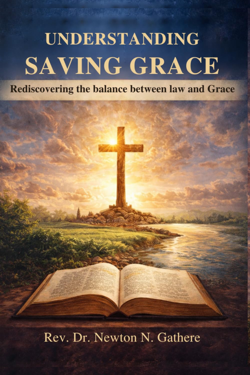 UNDERSTANDING SAVING GRACE: Rediscovering the balance between Law and Grace