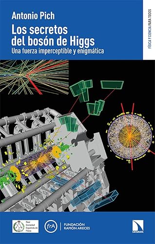 Los secretos del bosón de Higgs: Una fuerza imperceptible y enigmática: 7 (FISICA Y CIENCIA PARA TODOS)