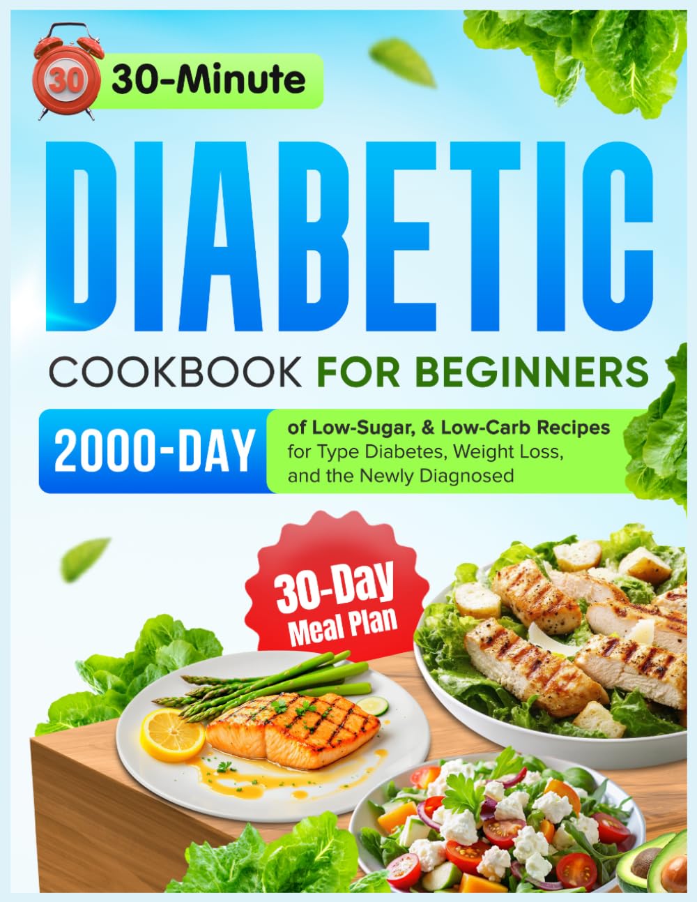 30-Minute Diabetic Diet Cookbook for Beginners: 2000 Days of Low-Sugar & Low-Carb Recipes with a 30-Day Meal Plan for Type 2 Diabetes, Weight Loss, and the Newly Diagnosed      Paperback – Large Print, March 9, 2025