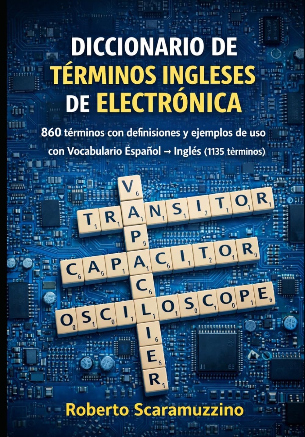 DICCIONARIO DE TÉRMINOS INGLESES DE ELECTRÓNICA: 860 voces con definiciones y ejemplos de uso con Vocabulario Español → Inglés (1135 voces)