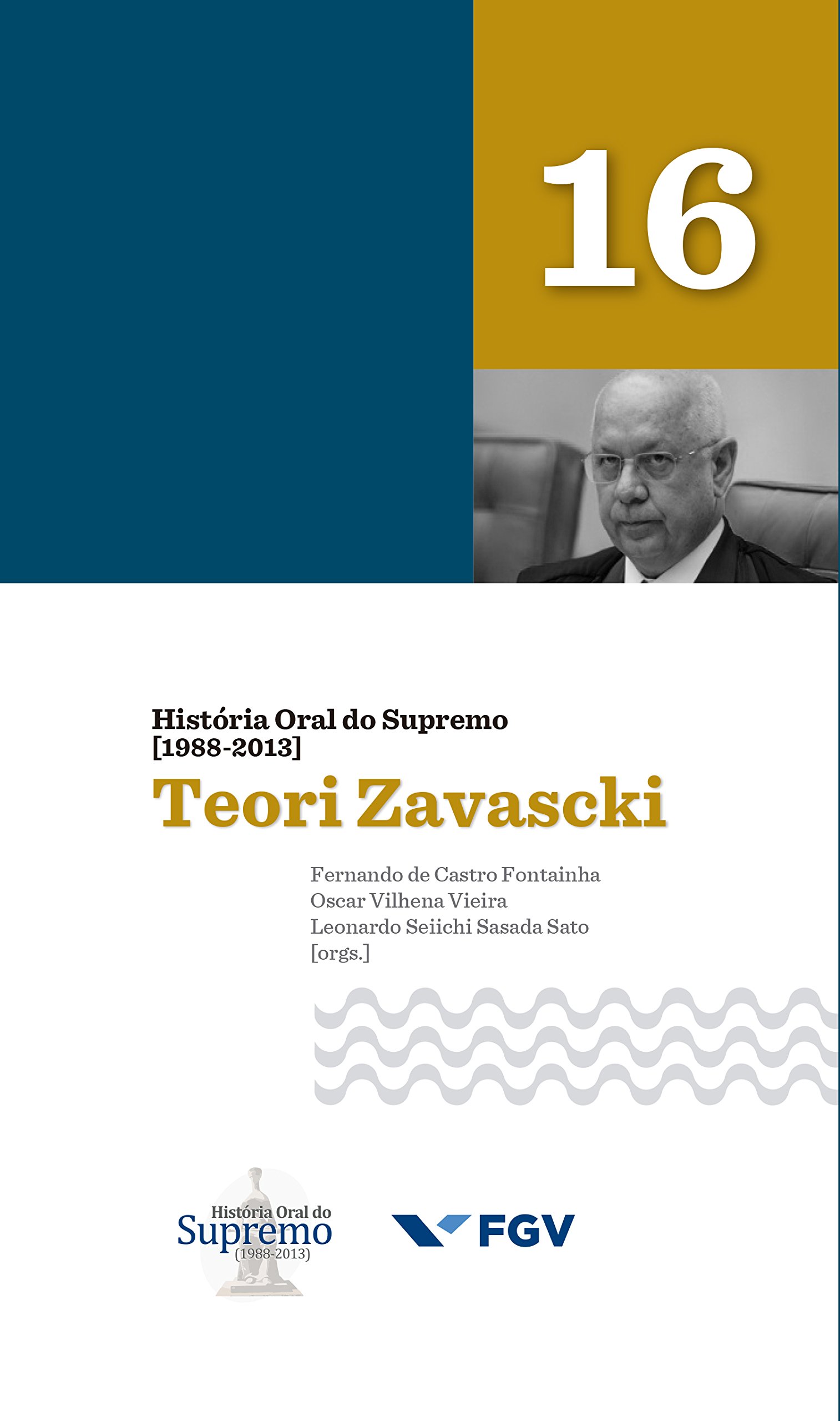 Capa de História Oral do Supremo (1988-2013) - Volume 16: Teori Zavascki