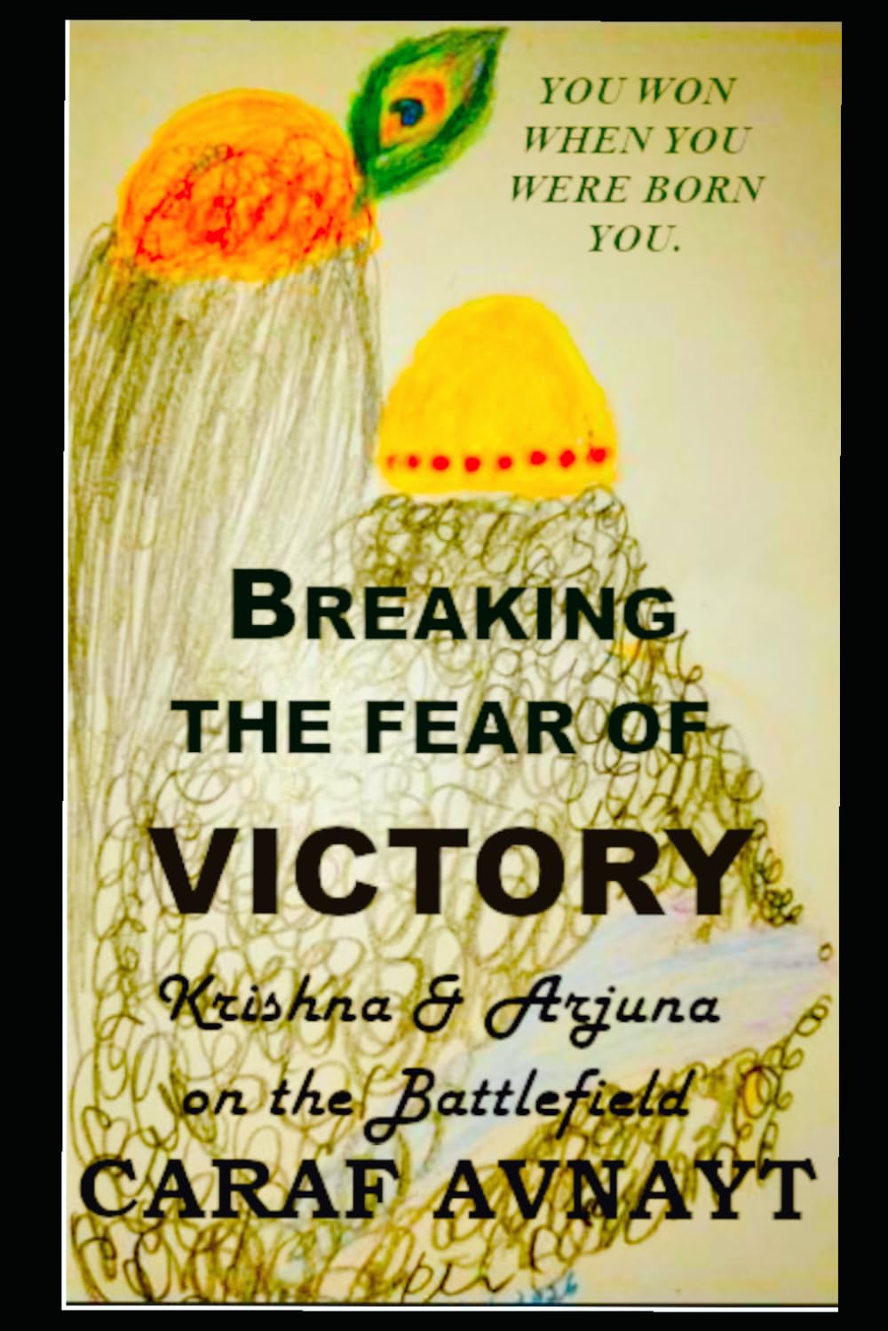 Breaking the Fear of Victory: Battle Lessons from the Bhagavad Gita