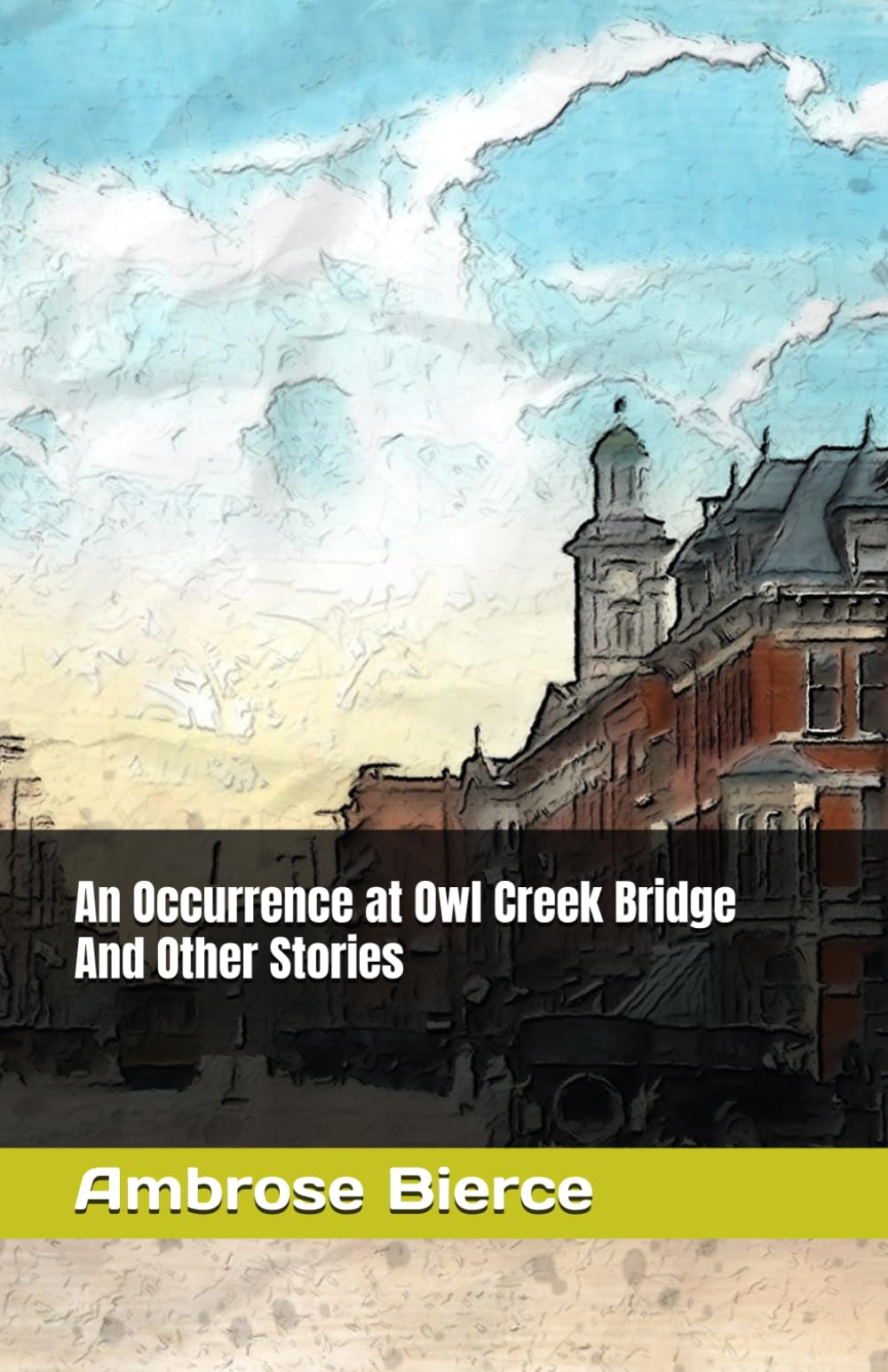 An Occurrence at Owl Creek Bridge And Other Stories