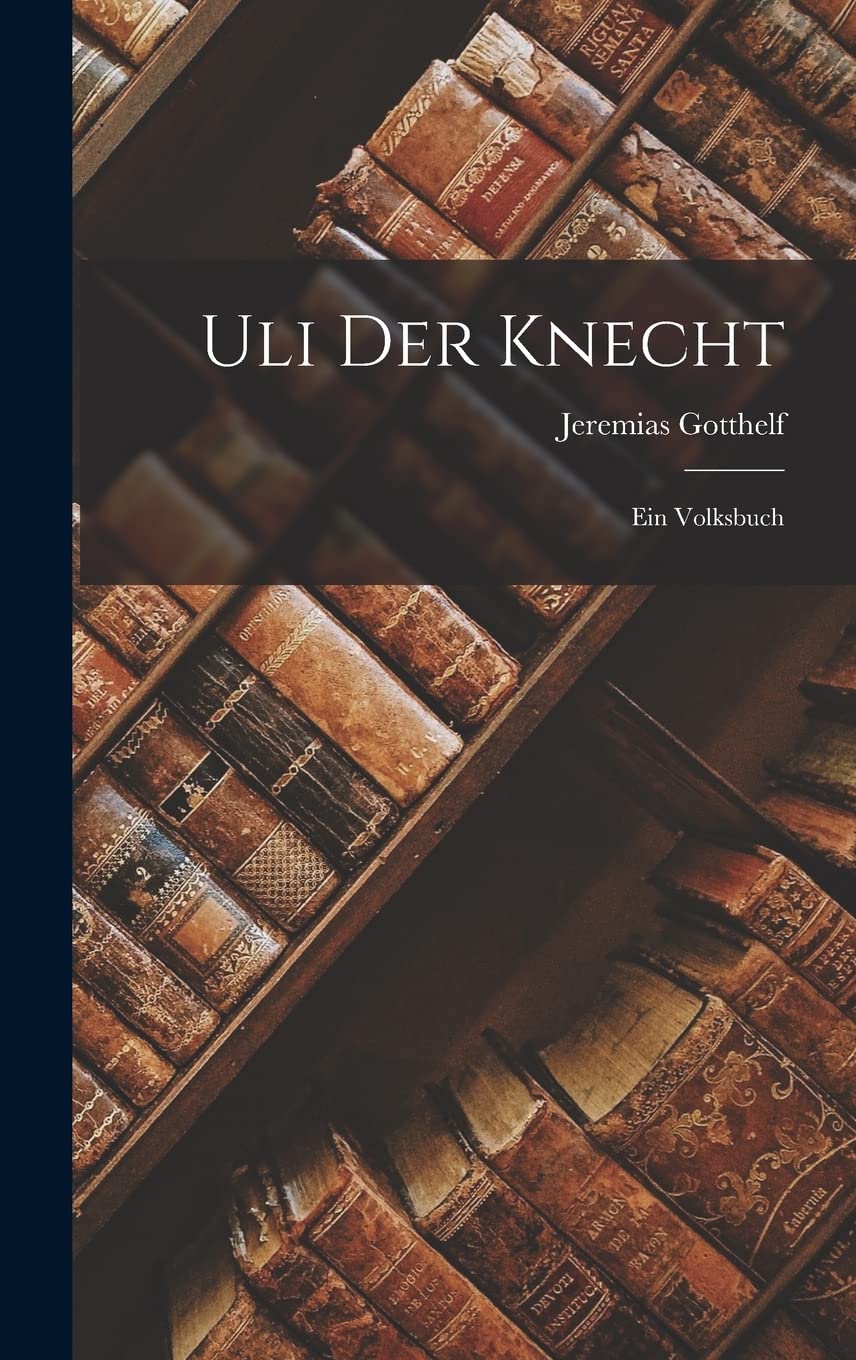 Uli Der Knecht: Ein Volksbuch