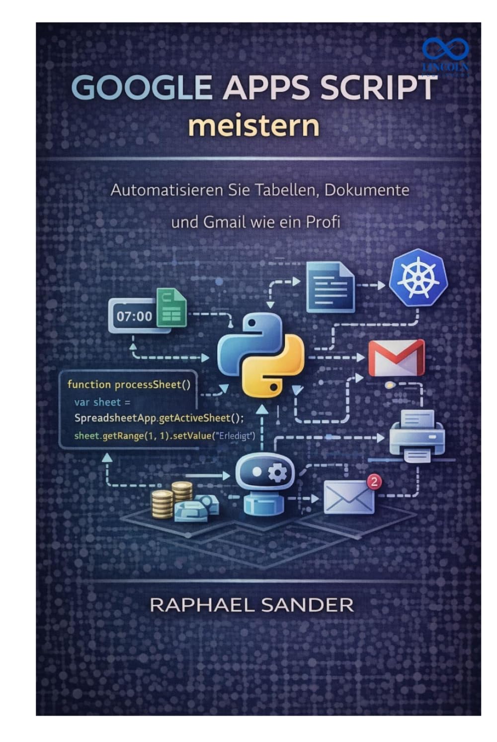 Google Apps Script meistern: Automatisieren Sie Tabellen, Dokumente und Gmail wie ein Profi