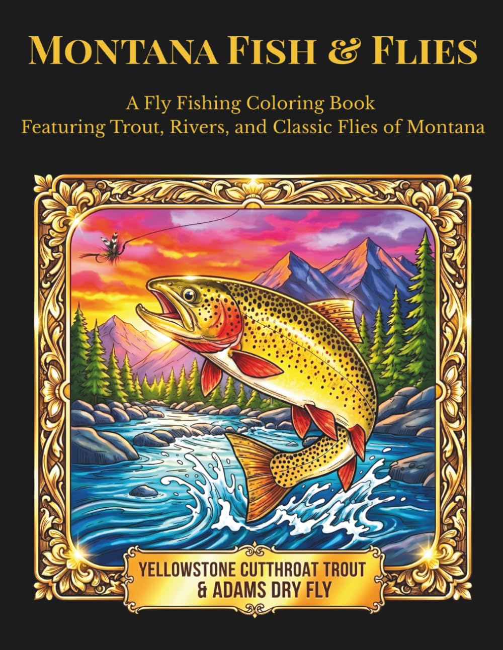 Montana Fish & Flies: A Fly Fishing Coloring Book Featuring Trout, Rivers, and Classic Flies of Montana (Wild Montana Coloring Collection)