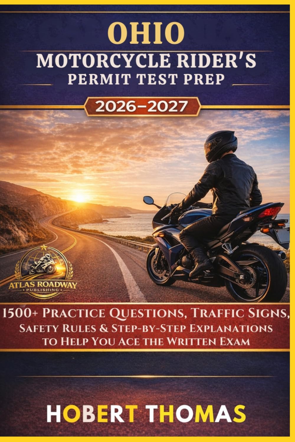 OHIO MOTORCYCLE RIDER S PERMIT TEST PREP 2026/2027: 1500+ Practice Questions, Traffic Signs, Safety Rules & Step-by-Step Explanations to Help You Ace the Written Exam