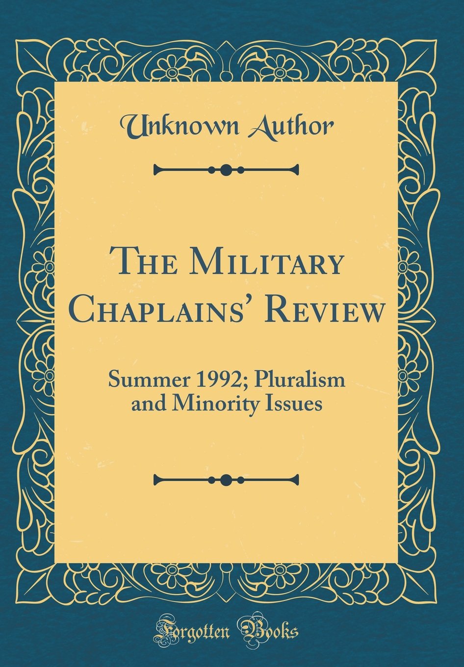 The Military Chaplains' Review: Summer 1992; Pluralism and Minority Issues (Classic Reprint)