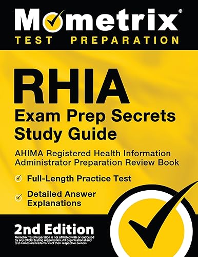 RHIA Exam Prep Secrets Study Guide: AHIMA Registered Health Information Administrator Preparation Review Book, Full-Length Practice Test, Detailed Answer Explanations: [2nd Edition]