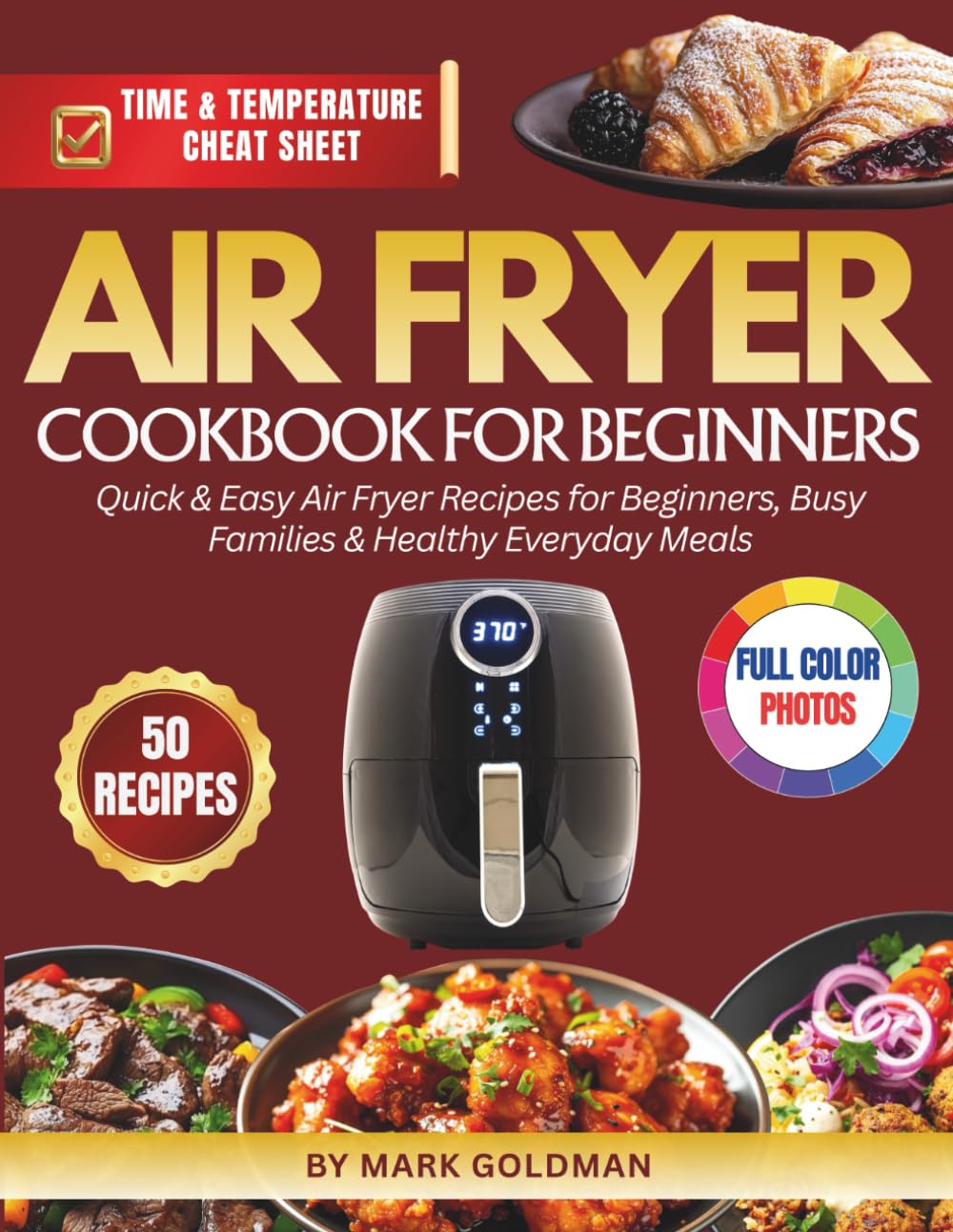 Air Fryer Cookbook for Beginners: 50 Quick & Easy Recipes for Crispy, Healthy Meals in Minutes