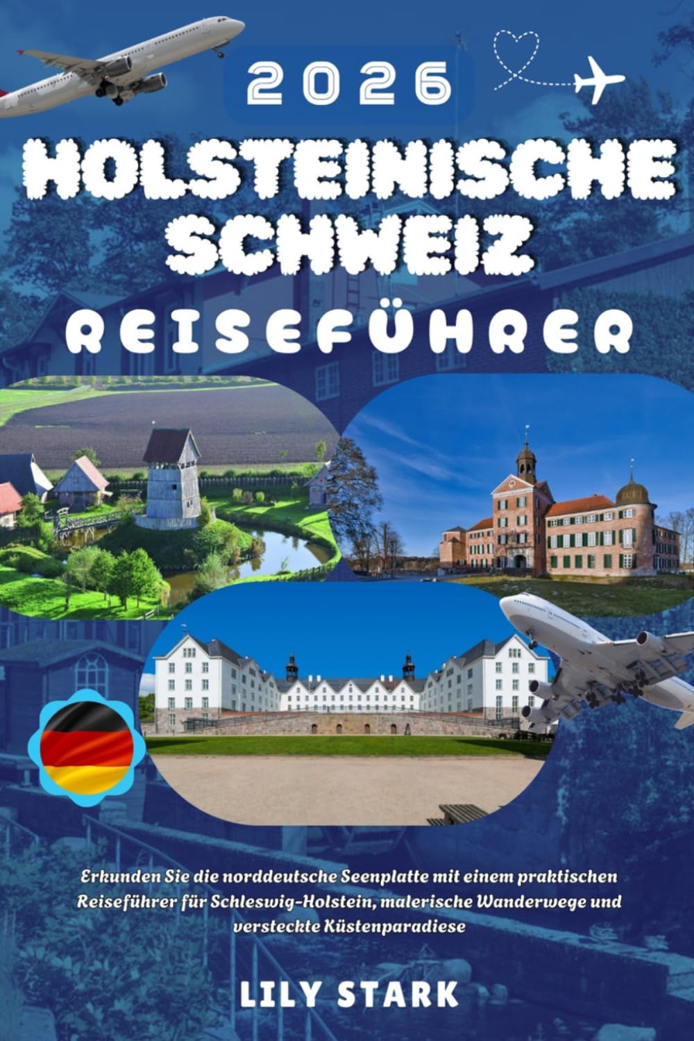 HOLSTEINISCHE SCHWEIZ REISEFÜHRER 2026: Erkunden Sie die norddeutsche Seenplatte mit einem praktischen Reiseführer für Schleswig-Holstein, malerische Wanderwege und versteckte Küstenparadiese.