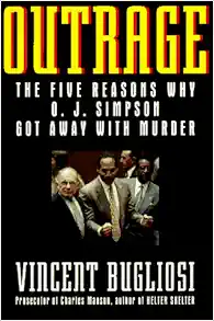 Outrage: The Five Reasons Why O.J. Simpson Got Away With Murder book cover