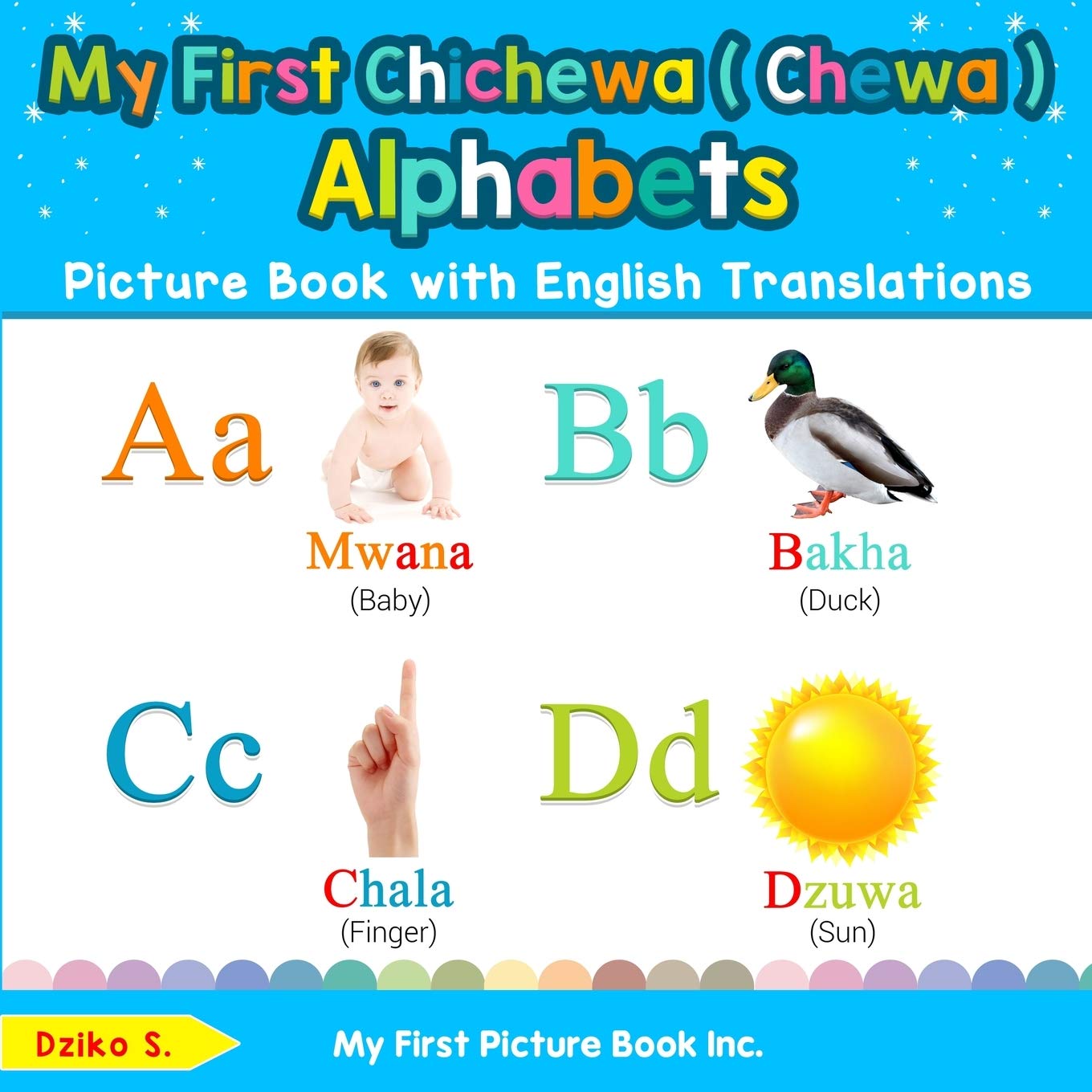 My First Chichewa ( Chewa ) Alphabets Picture Book with English Translations: Bilingual Early Learning & Easy Teaching Chichewa ( Chewa ) Books for ... Basic Chichewa ( Chewa ) words for Children)