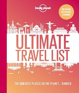 Lonely Planet Ultimate Travel List: 500 Best Places on Earth Ranked – 200 New Entries, Expert Picks