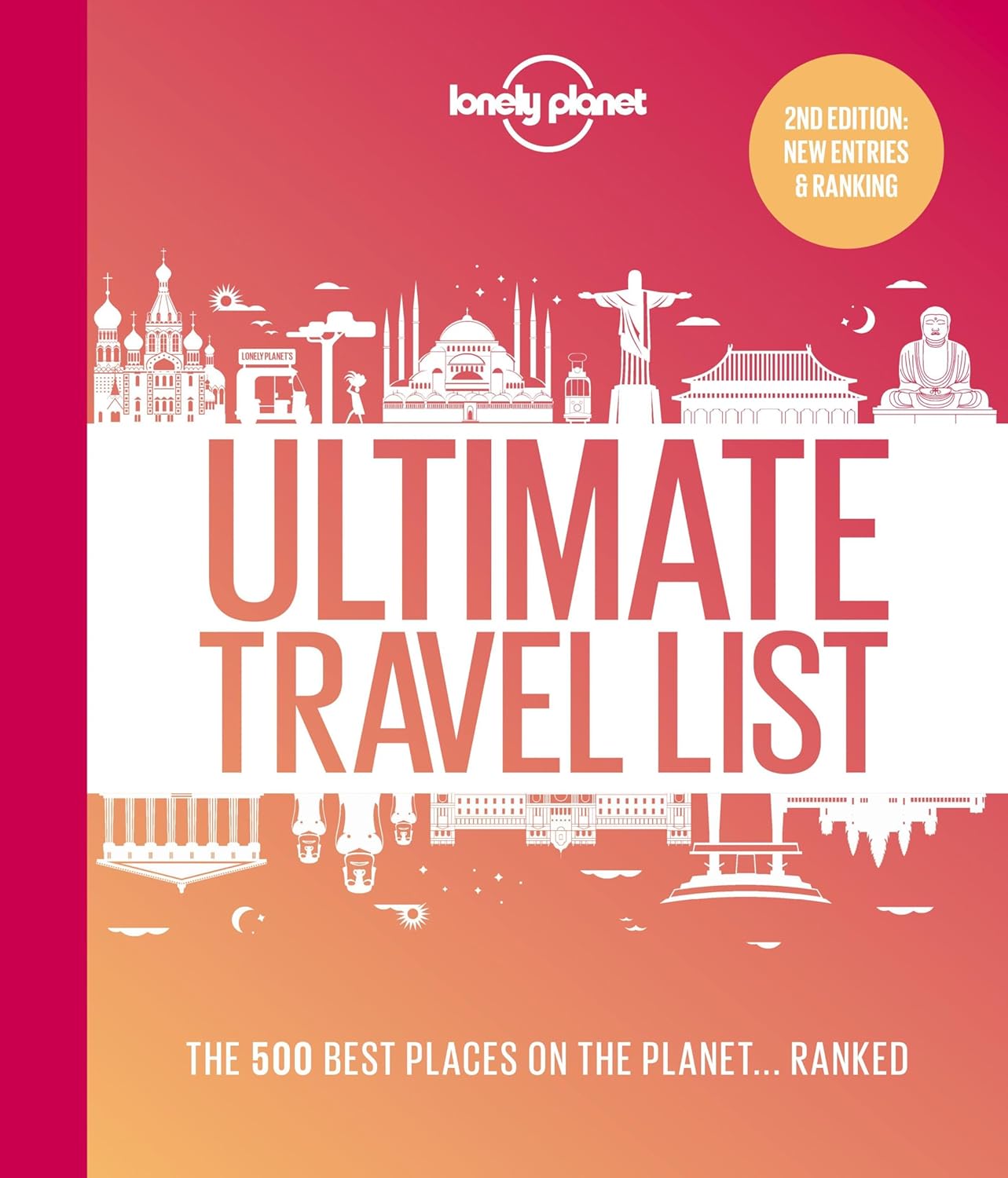 Lonely Planet Ultimate Travel List: 500 Best Places on Earth Ranked – 200 New Entries, Expert Picks