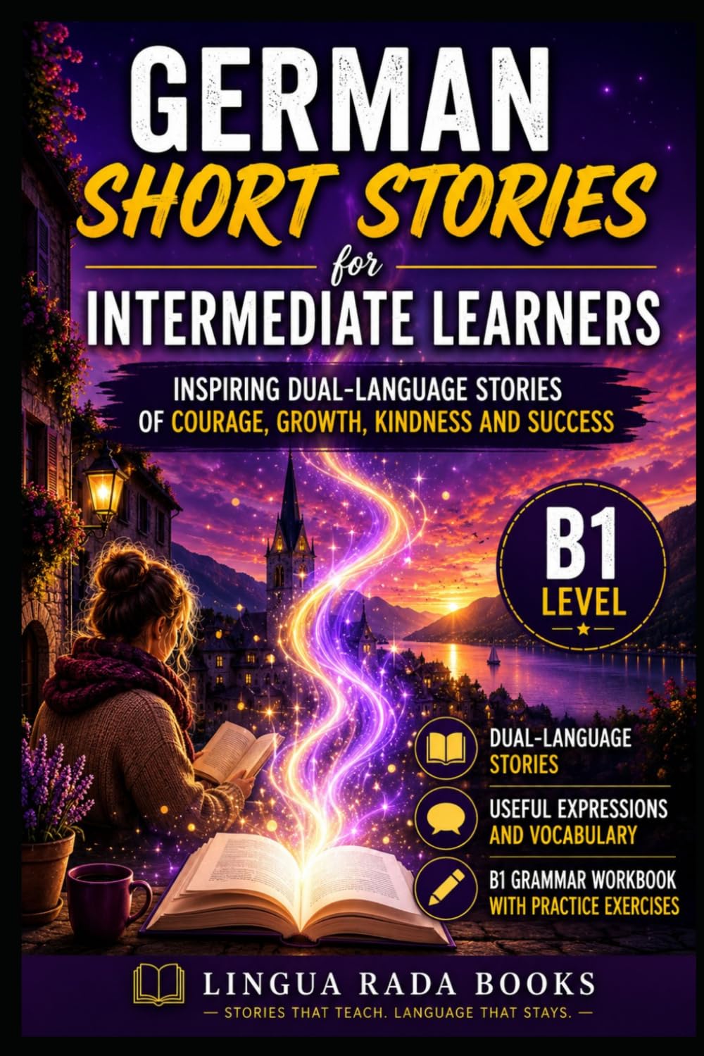 German Short Stories for Intermediate Learners (B1): 20 Inspiring Dual-Language Stories with Vocabulary Support and a B1 Grammar Workbook