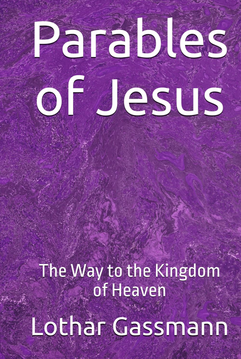 Parables of Jesus: The Way to the Kingdom of Heaven (Gassmann Commentary on the New Testament)
