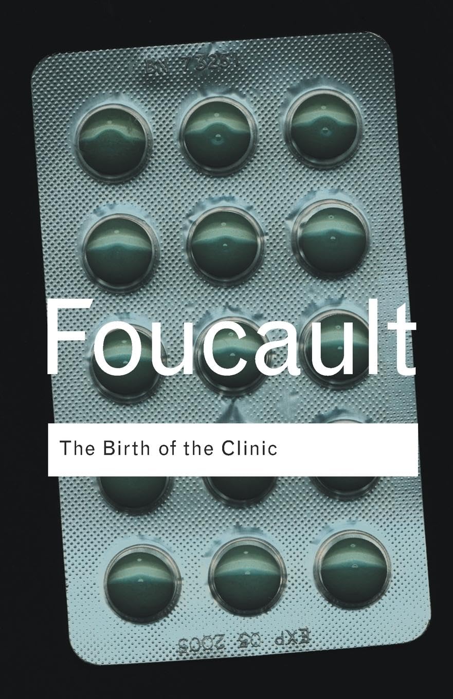 The Birth of the Clinic: An Archaeology of Medical Perception