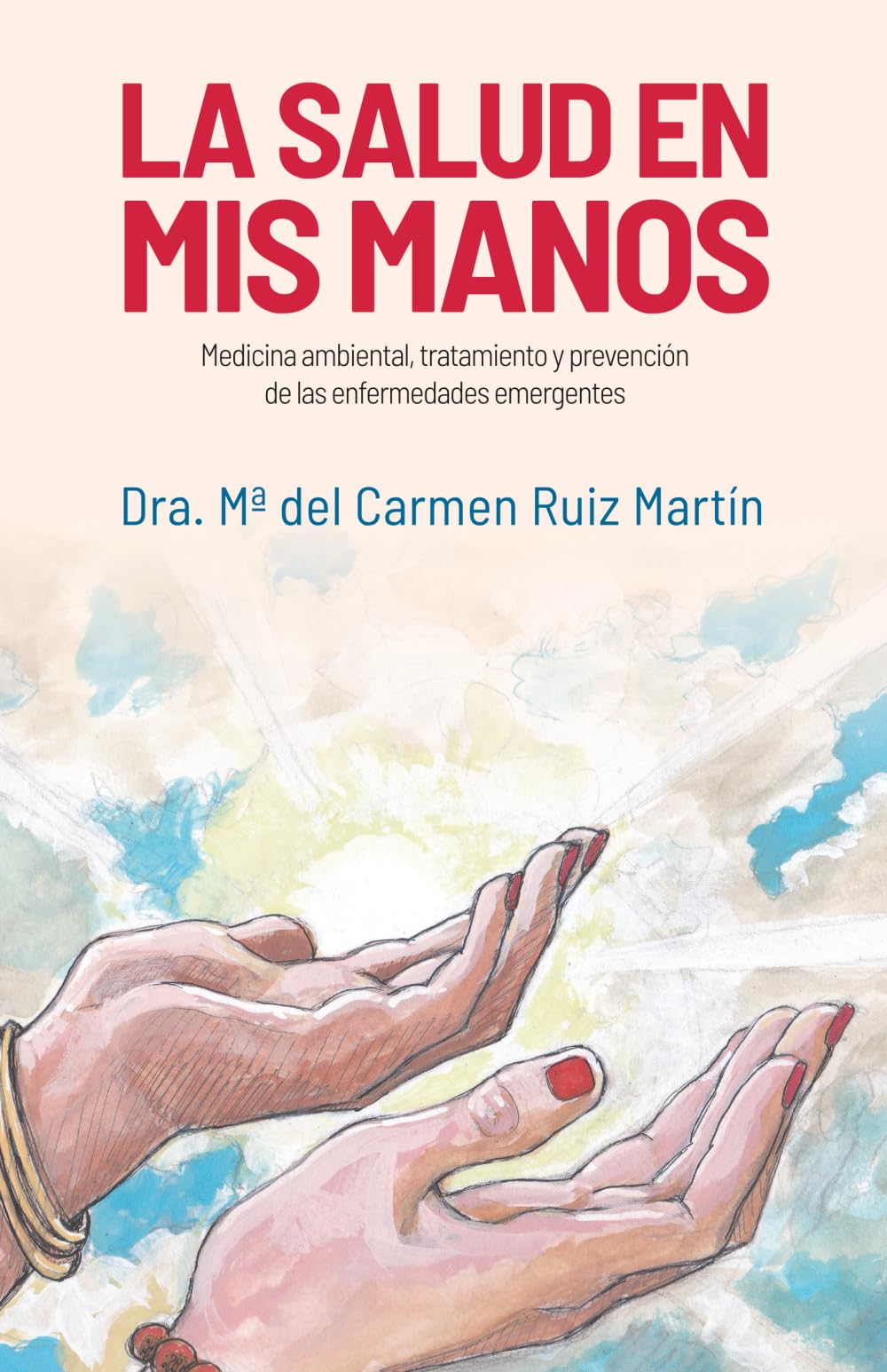 LA SALUD EN MIS MANOS: Medicina ambiental, tratamiento y prevención de las enfermedades emergentes