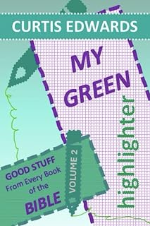 My Green Highlighter Volume 2: GOOD STUFF From Every Book of the Bible