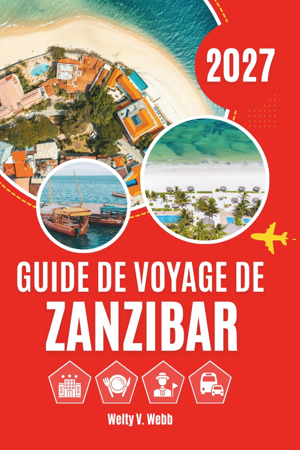 GUIDE DE VOYAGE DE ZANZIBAR 2027: Patrimoine swahili, côtes tropicales et expériences inoubliables sur l'île
