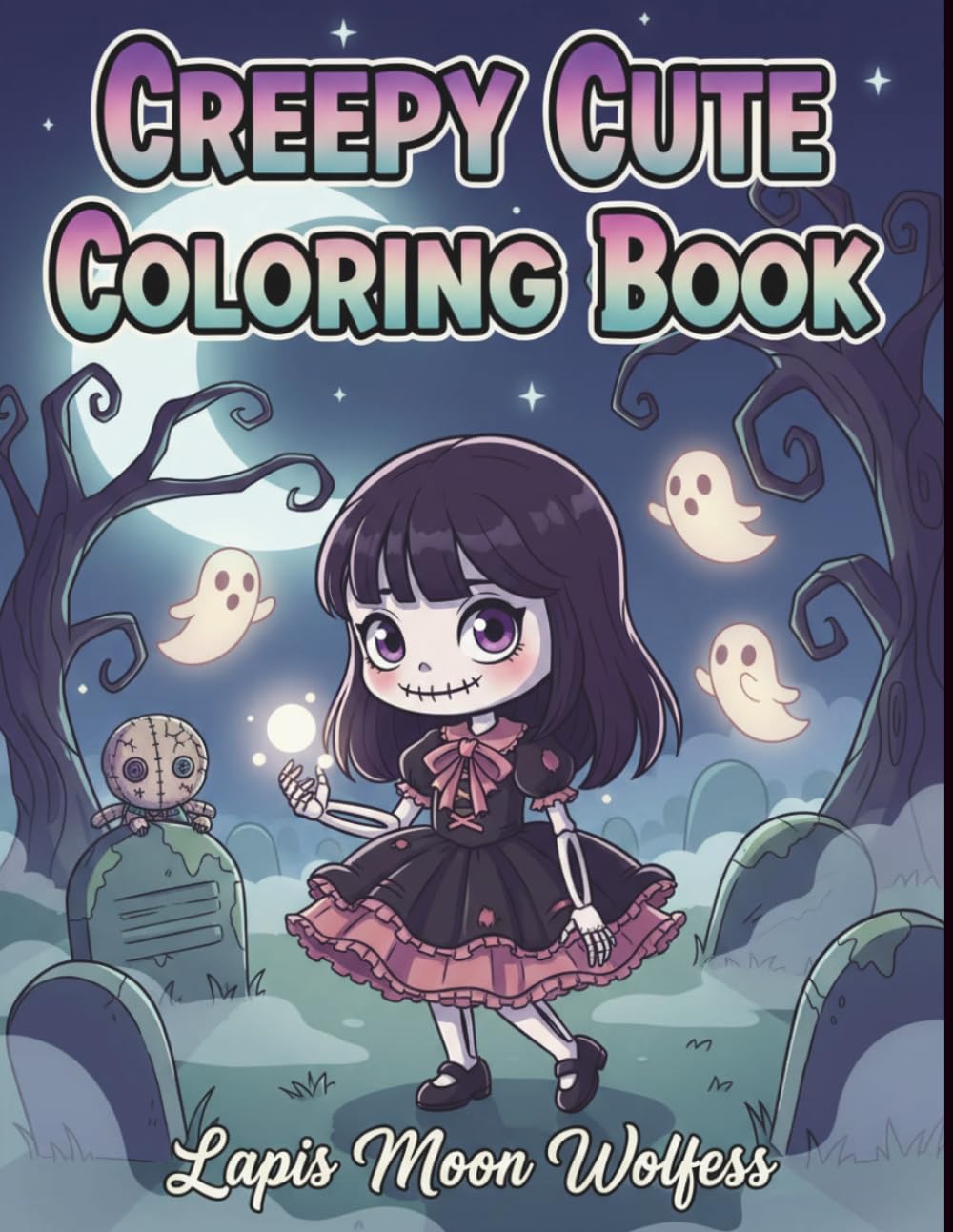 Creepy Cute Coloring Book: Kawaii Horror Characters, Cute Skulls, Ghosts and Dark Whimsical Scenes for Relaxation