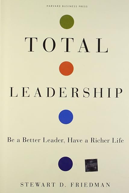 Portada de Total Leadership: Be A Better Leader Have A Richer Life
