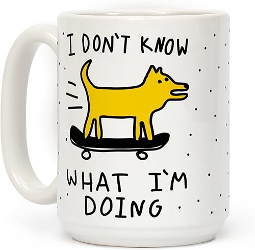 LookHUMAN Taza de café de cerámica blanca de 15 onzas con texto en inglés "I Don't Know What I'm Doing"