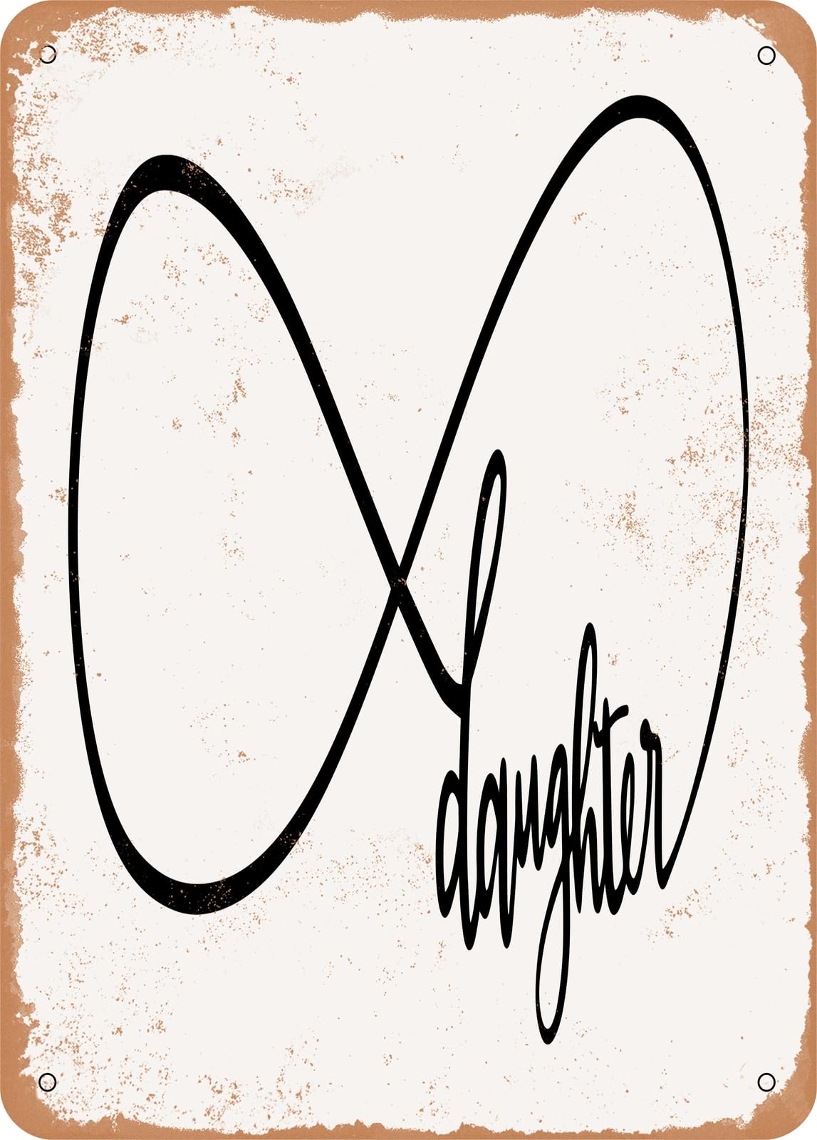 Metal Sign - Infinity Daughter - Vintage Rusty Look home decor
