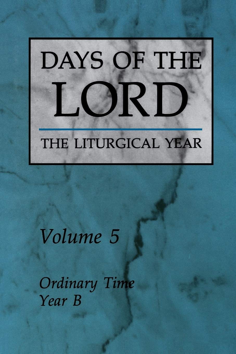 Days of the Lord: The Liturgical Year Volume 5: Ordinary Time, Year B