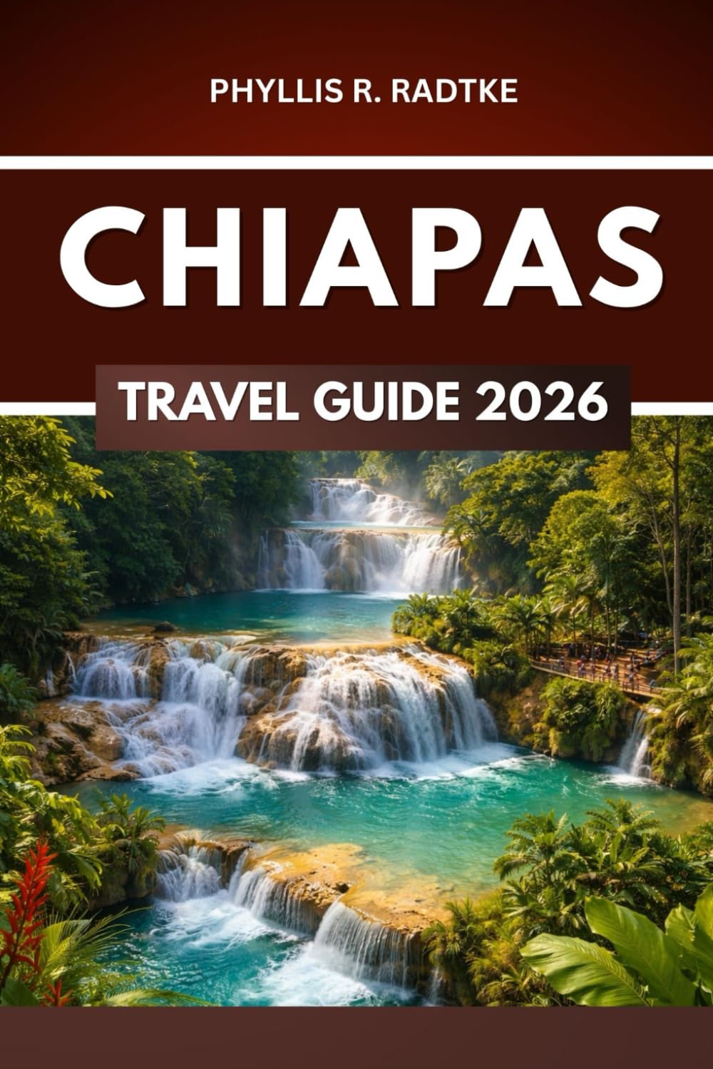 CHIAPAS TRAVEL GUIDE 2026: Thrills, Discovery, and Nature Off the Beaten Path