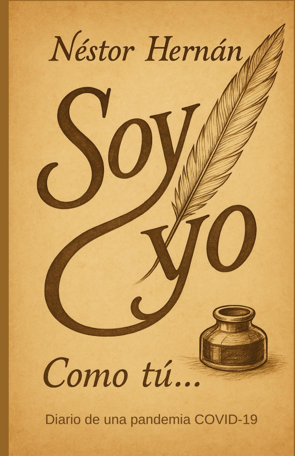 Soy yo. Como tú...: Diario de una pandemia COVID-19.