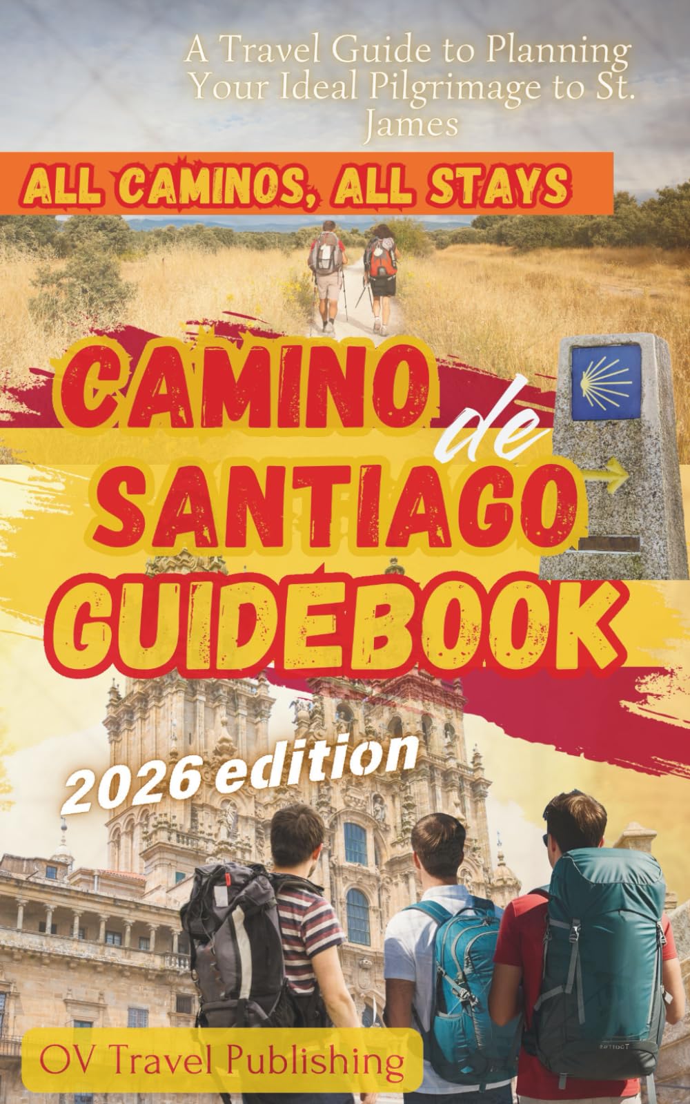 Camino de Santiago Guidebook: A Travel Guide to Planning Your Ideal Pilgrimage to St. James