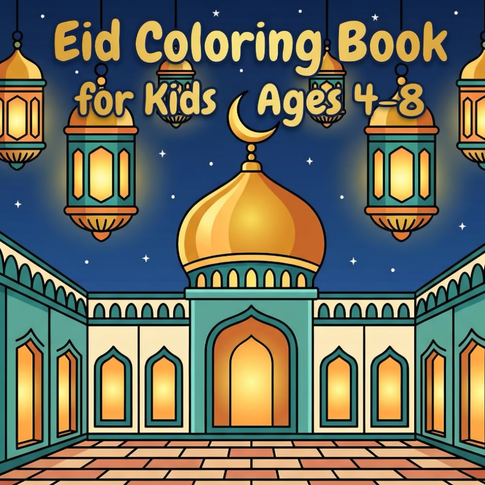 Eid Coloring Book for Kids Ages 4–8: Fun & Easy Islamic Coloring Pages for Eid al‑Fitr & Eid al‑Adha | Mosques, Lanterns & Moon | No Faces | Perfect Eid Gift
