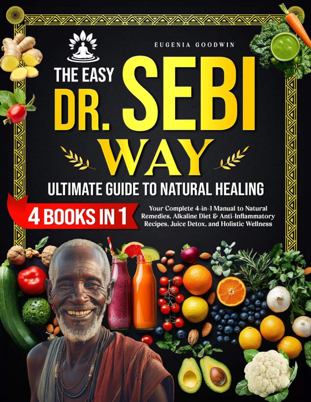 The Easy Dr. Sebi Way: Ultimate Guide to Natural Healing: Step-by-Step Alkaline Diet, Juice Detox, Anti-Inflammatory Plan, Herbal Encyclopedia, and Holistic Healing Recipes for Natural Wellness      Paperback – October 15, 2025