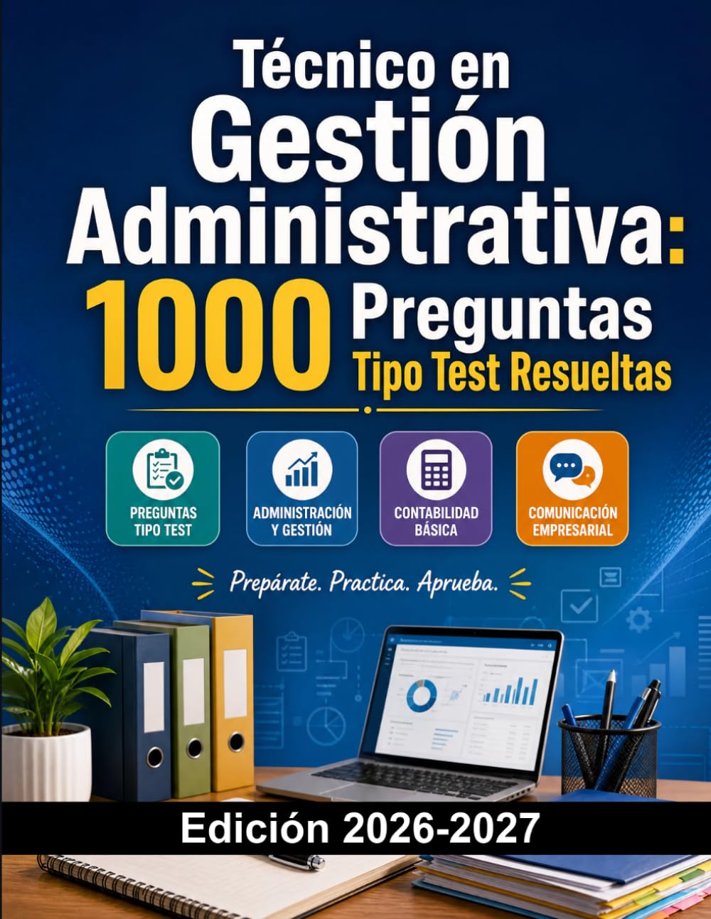 Técnico en Gestión Administrativa: 1000 Preguntas Tipo Test Resueltas: Preparación FP | Administración, Contabilidad, Comunicación y Empresa
