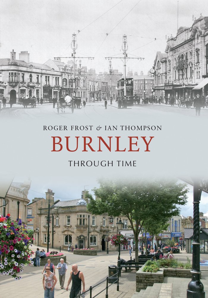 Burnley Through Time-Roger Frost, Ian Thompson