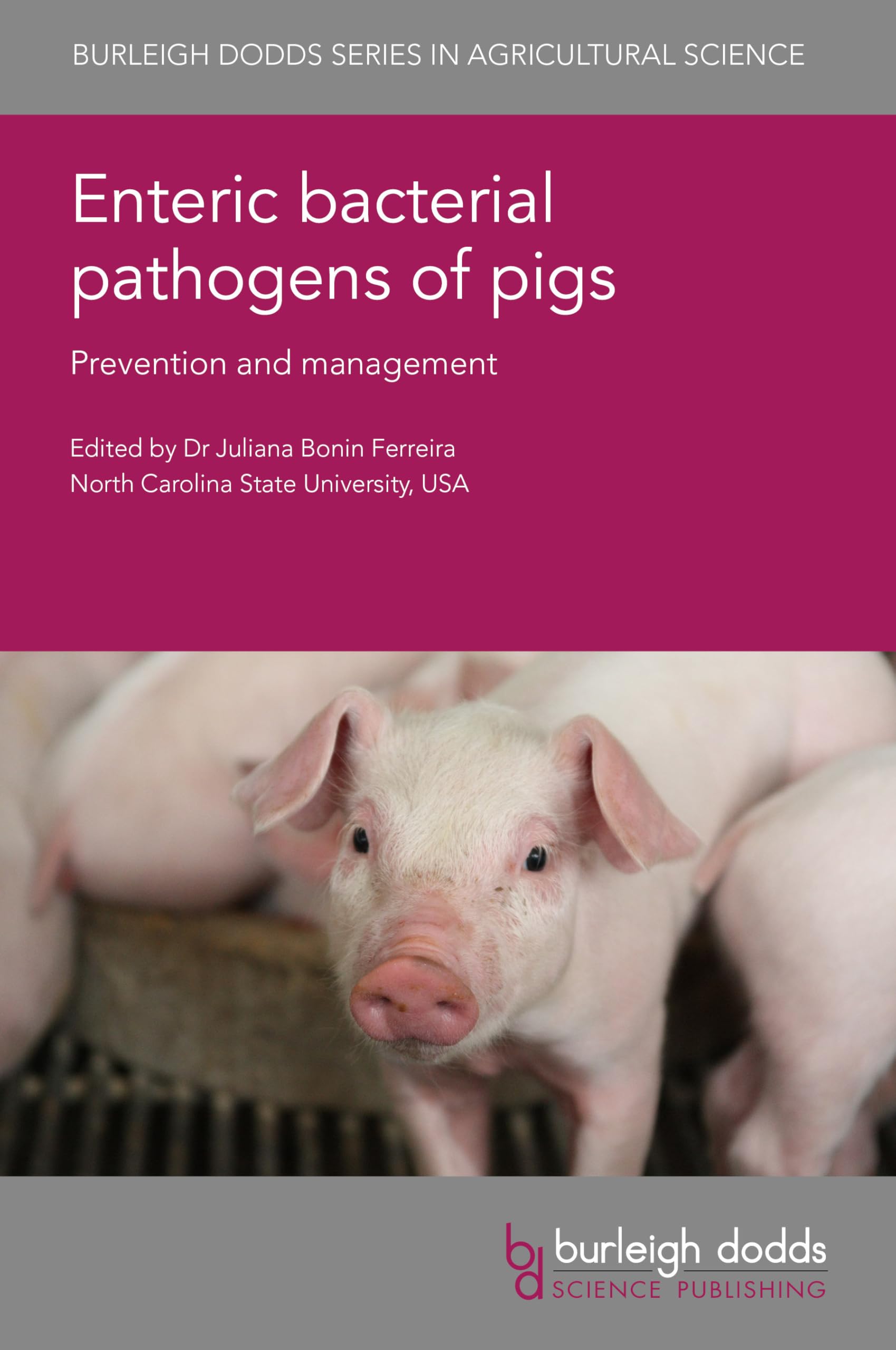 Enteric Bacterial Pathogens of Pigs: Prevention and Management (Burleigh Dodds Series in Agricultural Science, 192)