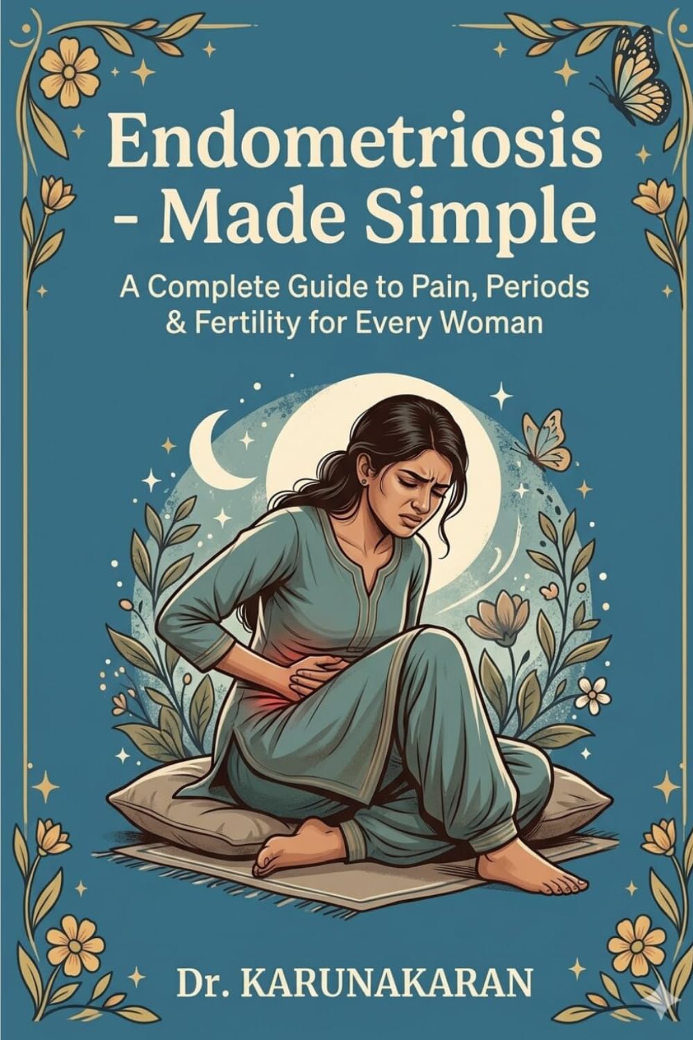 ENDOMETRIOSIS - MADE SIMPLE: A Complete Guide to Pain, Periods & Fertility for Every Woman: 2 (Health Made Simple - Mini Guides)