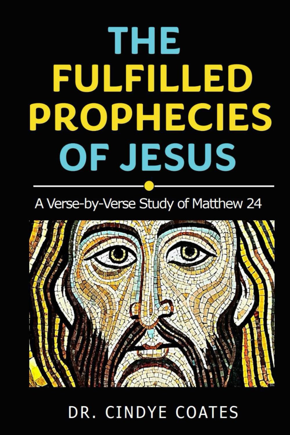 The Fulfilled Prophecies of Jesus: A Verse-by-Verse Study of Matthew 24