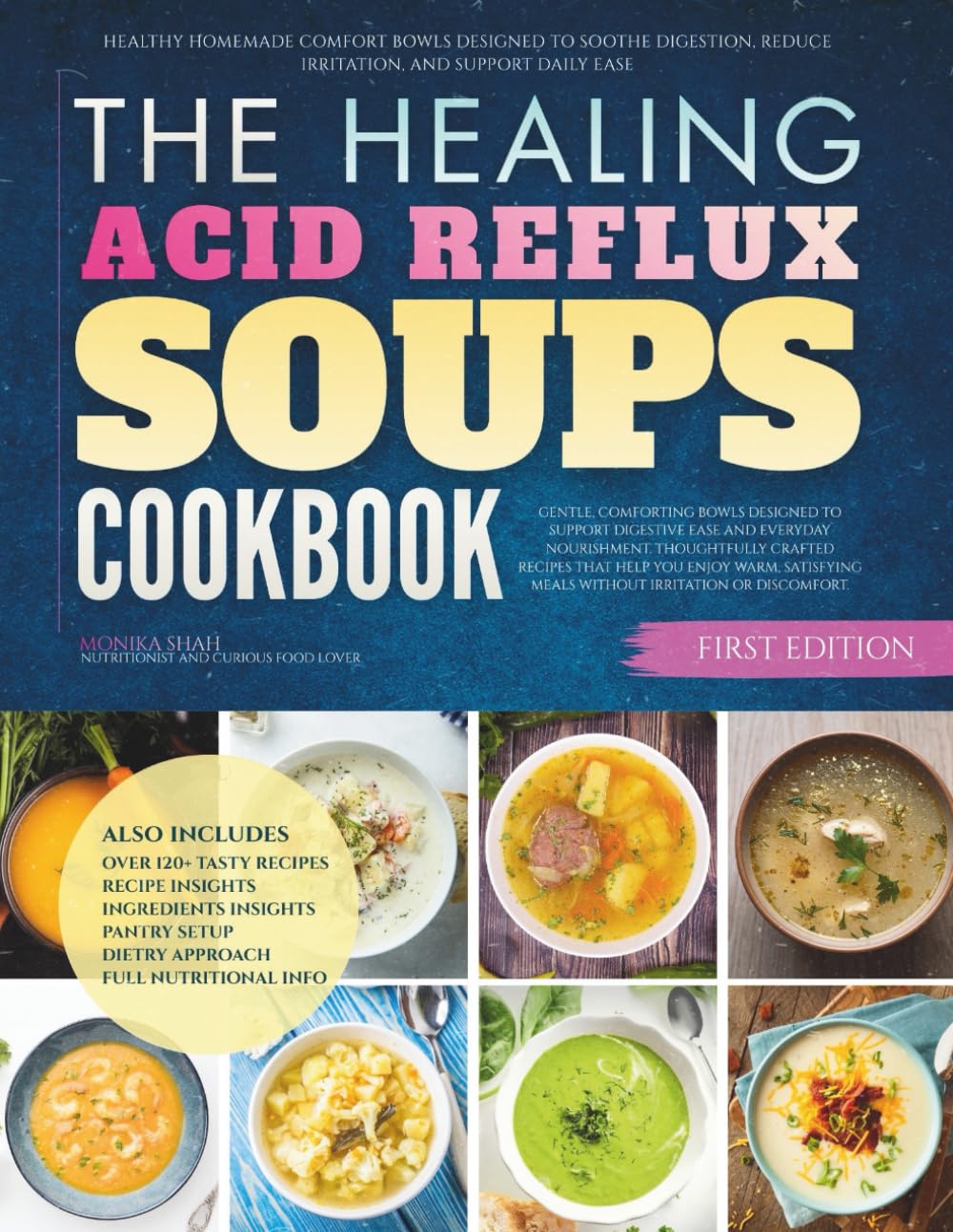 The Healing Acid Reflux Soups Cookbook: Healthy Homemade Comfort Bowls Designed to Soothe Digestion, Reduce Irritation, and Support Daily Ease (The Healing Digestive Comfort Soups Cookbooks)